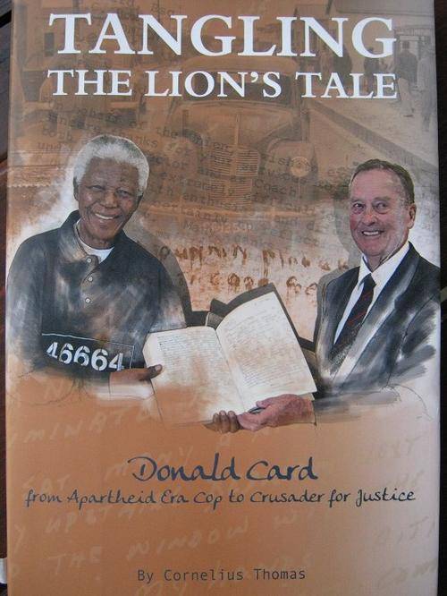 Tangling the Lion's Tale. DONALD CARD. From Apartheid Era Cop to Crusader for Justice. SIGNED