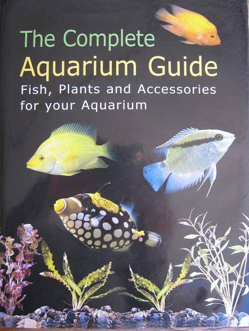 The Complete AQUARIUM GUIDE. Fish, Plants and Accessories for your Aquarium