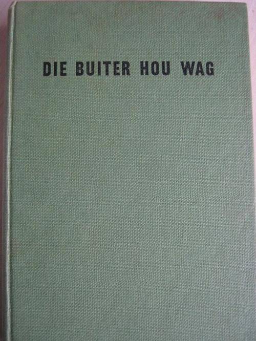 Die Buiter Hou Wag. Gerrie Radlof. Eerste Uitgawe