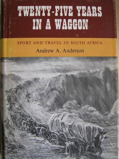 NUMBERED COPY. Twenty-five years in a Wagon. Sport and Travel in South Africa. Andrew A. Anderson