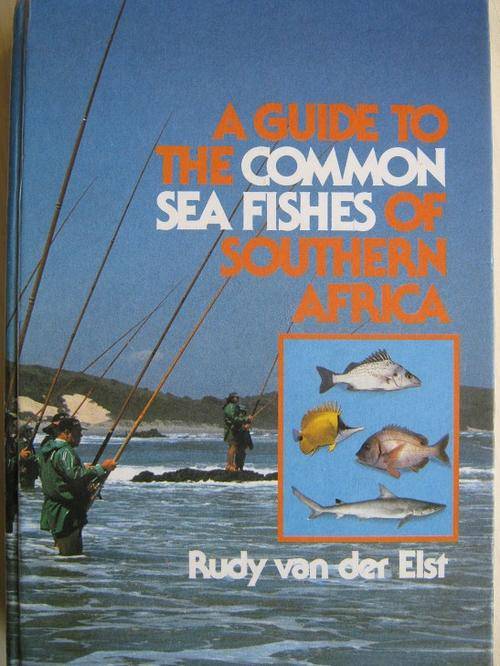 A Guide to the COMMON SEA FISHES of SOUTHERN AFRICA. Rudy van der Elst