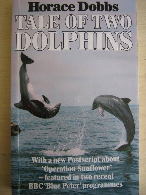 TALE OF TWO DOLPHINS. Horace Dobbs. SIGNED