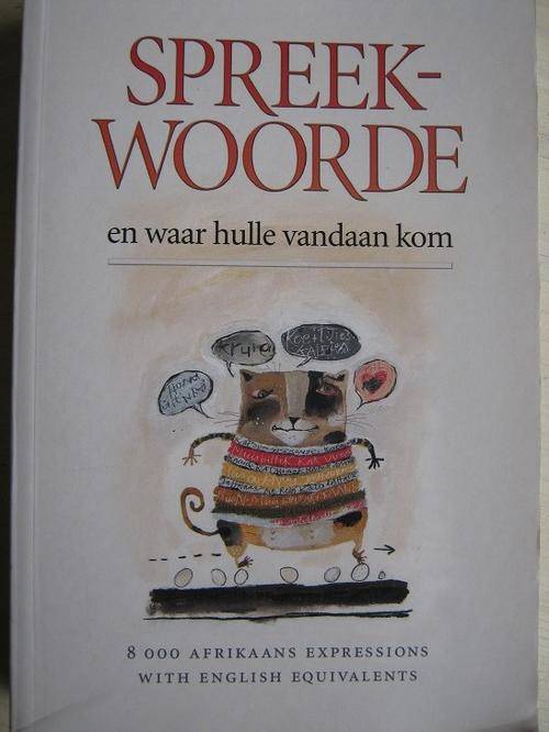 Anton F. Prinsloo. SPREEKWOORDE en waar hulle vandaan kom.