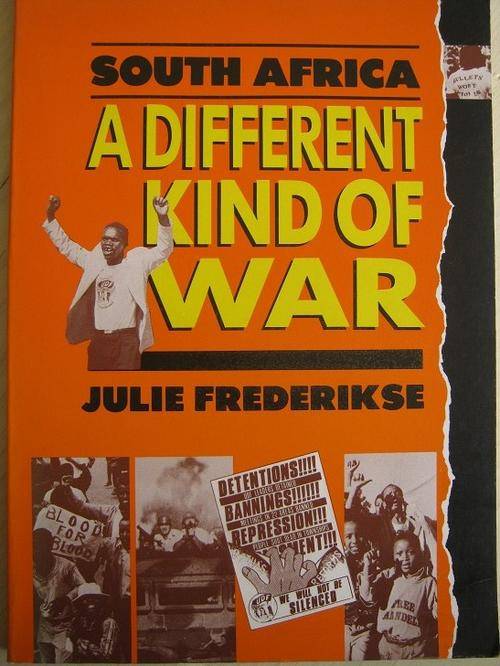 South Africa - A Different Kind of War. Julie Frederikse