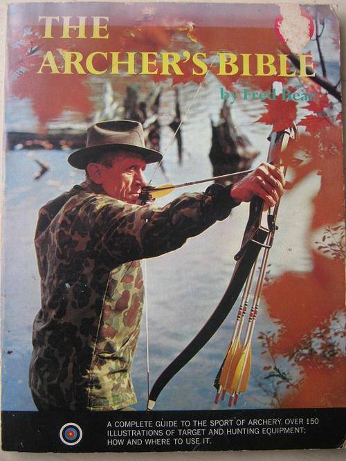 THE ARCHER'S BIBLE. Fred Bear