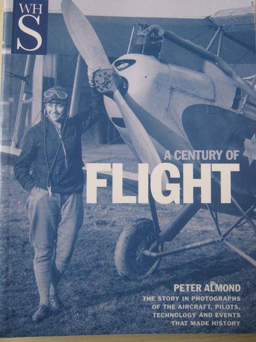A Century of FLIGHT. The Story in Photographs... By Peter Almond