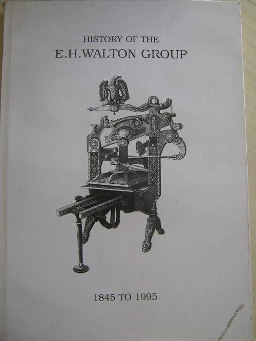 History of the E.H. Walton Group 1845 to 1995. STORY OF PRINTING COMPANY. By G.S. Walton