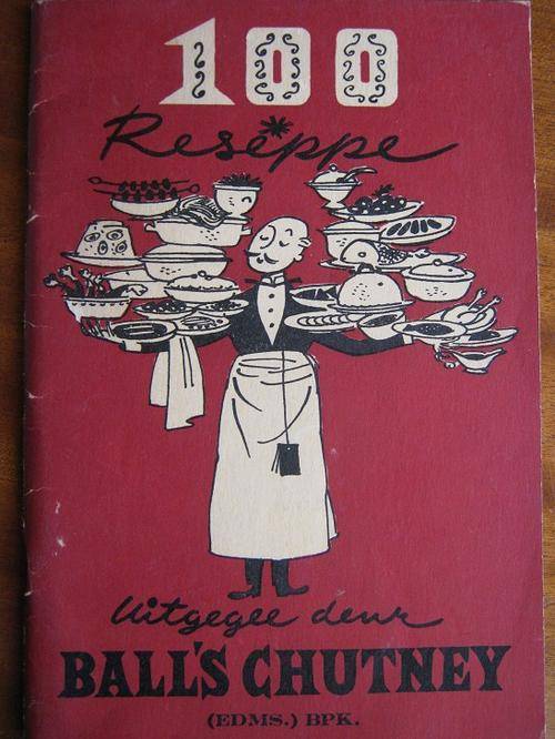 100 Recipes issued by BALL'S CHUTNEY. 100 Reseppe uitgegee deur BALL'S CHUTNEY
