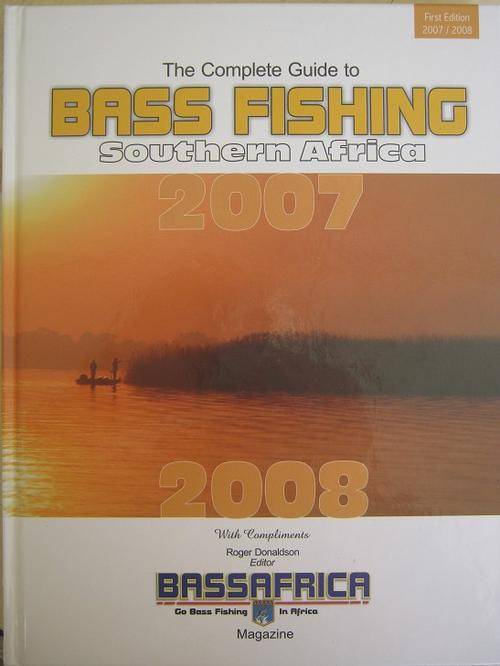 The Complete Guide to BASS FISHING - Southern Africa 2007-2008