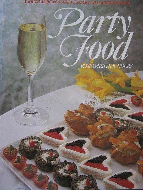 South African Guide to Snack and Cocktail Parties. PARTY FOOD. Rosemarie Saunders