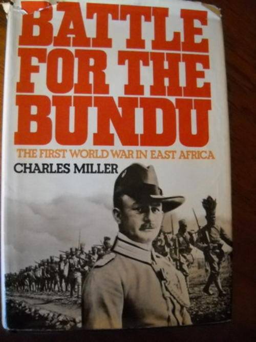 BATTLE FOR THE BUNDU   The First World War in East Africa  Charles Miller