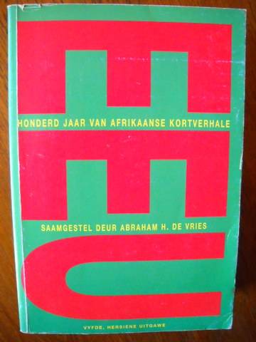 EEU  100 jaar van Afrikaanse Kortverhale Saamgestel deur Abraham H.de Vries