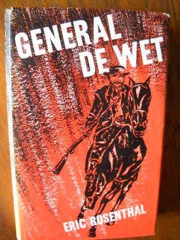 GENERAL  DE  WET   A Biography  by  ERIC  ROSENTHAL  (Anglo Boer War)