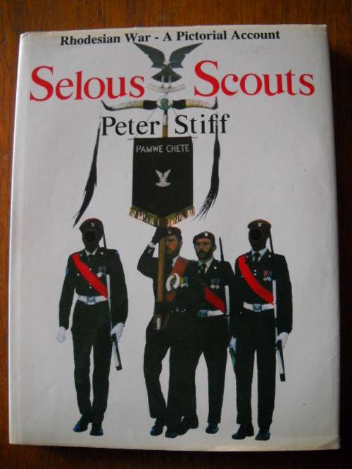 SELOUS  SCOUTS  Rhodesian War - A Pictorial Account  PETER  STIFF