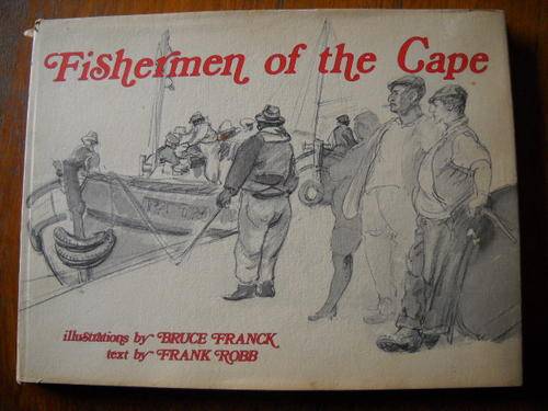 Fisherman  of  the  Cape  Illustrations by Bruce Franck & text by Frank Robb