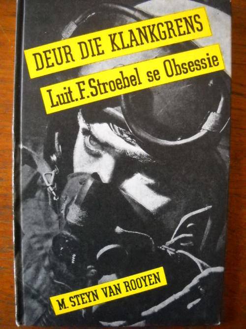 DEUR DIE KLANKGRENS  Luit. F. Stroebel se Obsessie  deur M. Steyn van Rooyen  (Jeugverhaal)