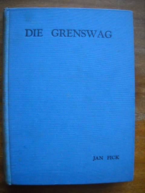 DIE GRENSWAG  deur Jan Fick  1947 Uitgawe