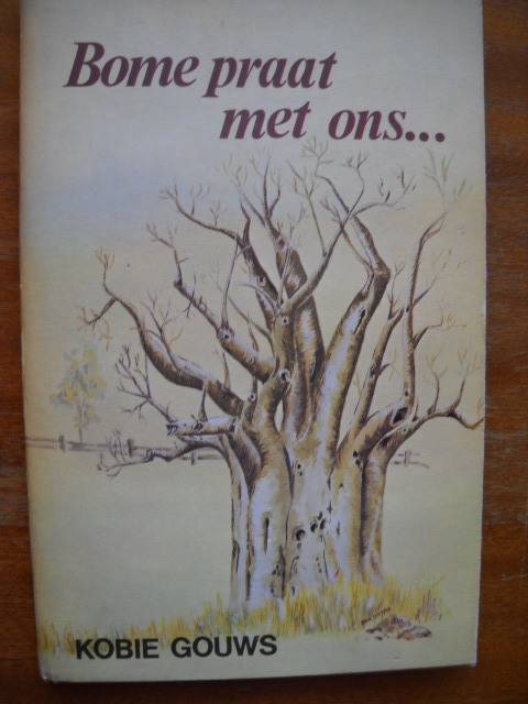 BOME PRAAT MET ONS ......  deur Kobie Gouws  Eerste uitgawe, eerste druk 1976