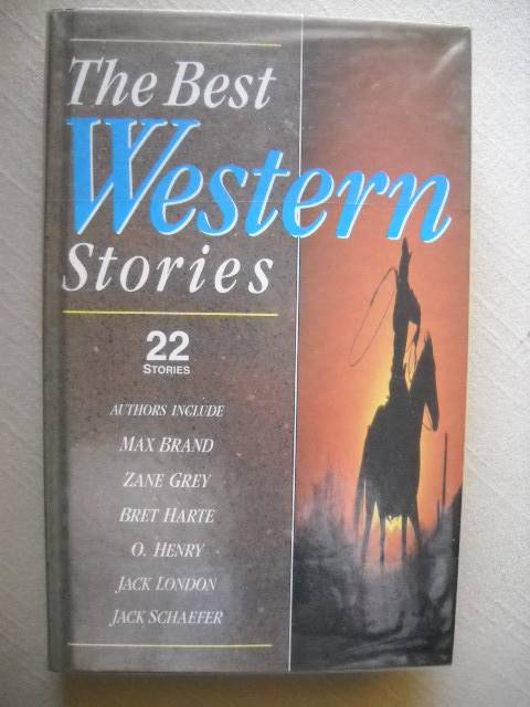 THE BEST WESTERN STORIES (22 Stories)  by Max Brand, Zane Grey, Jack London and others  1990 Edition
