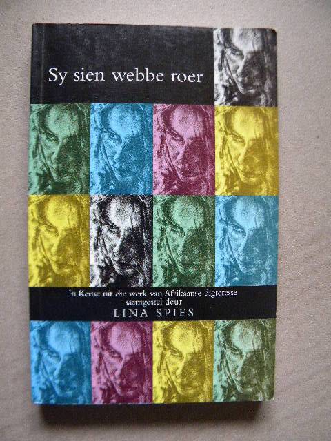 SY SIEN WEBBE ROER  deur Lina Spies  Gedigte van 23 digters, o.a. Sheila Cussons, Ingrid Jonker