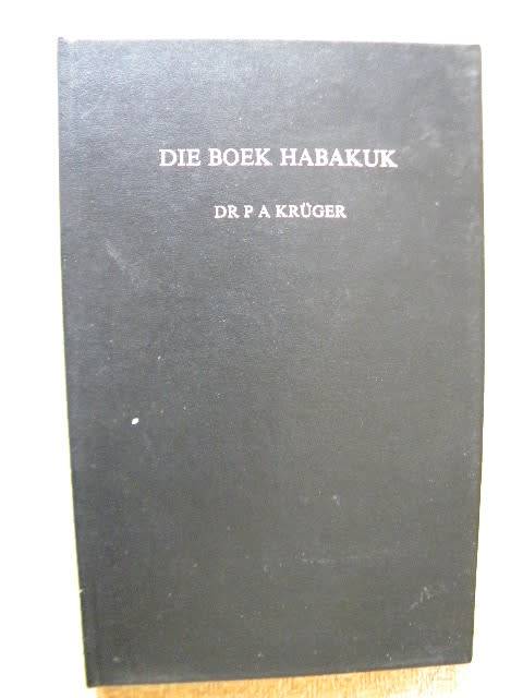DIE BOEK HABAKUK  Verklaar deur Dr. P A Kruger