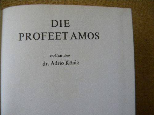 DIE PROFEET AMOS  deur Dr. Adrio Konig