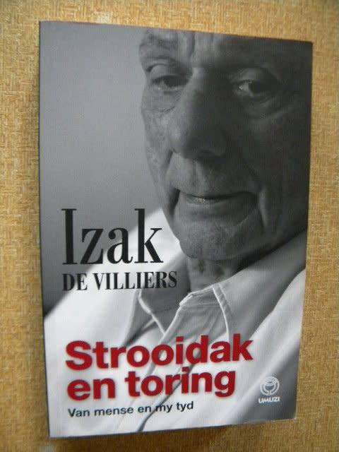 STROOIDAK EN TORING  Van mense en my tyd  deur Izak de Villiers
