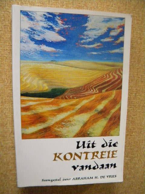 UIT DIE KONTREIE VANDAAN  Saamgestel deur Abraham H. de Vries