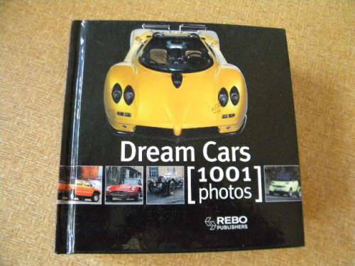 DREAM CARS  (1001 photos)  Rebo Publishers