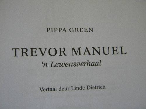 TREVOR MANUEL n Lewensverhaal  deur Pippa Green  Vertaal deur Lindie Dietrich