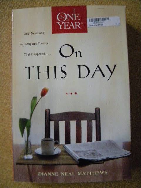 ON THIS DAY:  365 Devotions on Intriguing Events That Happened  by Dianne Neal Matthews