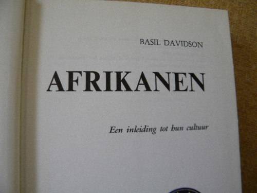 AFRIKANEN  Een inleiding tot bun cultuur  by Basil Davidson  Vertaling: Margrit de Sablonier