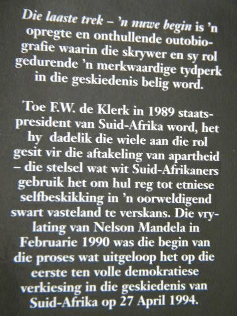 F. W. DE KLERK  DIE LAASTE TREK - `N NUWE BEGIN  (Die Outobiografie)