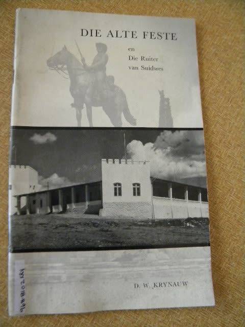 DIE ALTE FESTE EN DIE RUITER VAN SUIDWES  deur D.W. Krynauw