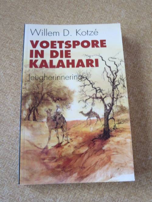 VOETSPORE IN DIE KALAHARI  deur Willem D. Kotzé  Jeugherinneringe  (GETEKEN)