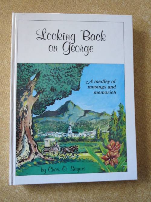LOOKING BACK ON GEORGE  by Chas. O. Sayers  A medley of musings and memories