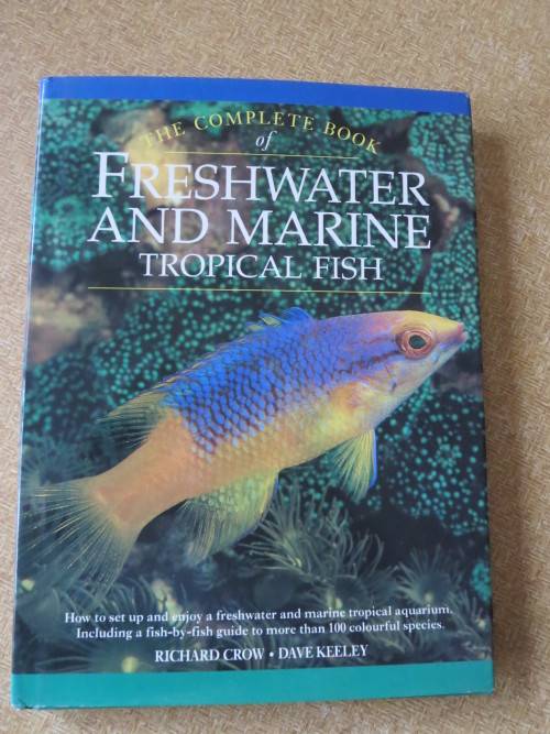 THE COMPLETE BOOK OF FRESHWATER AND MARINE TROPCIAL FISH  by R Crow and D Keeley