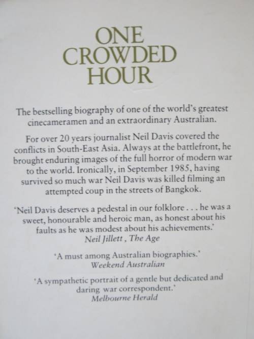 ONE CROWDED HOUR  Neil Davis Combat Cameraman 1934-1985  by Tim Bowden