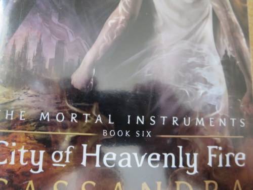 THE MORTAL INSTRUMENTS SERIES  BOOK SIX: CITY OF HEAVENLY FIRE  by Cassandra Clare