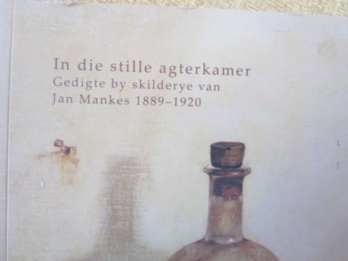 IN DIE STILLE AGTERKAMER  Gedigte by skilderye van Jan Mankes 1889 -1920
