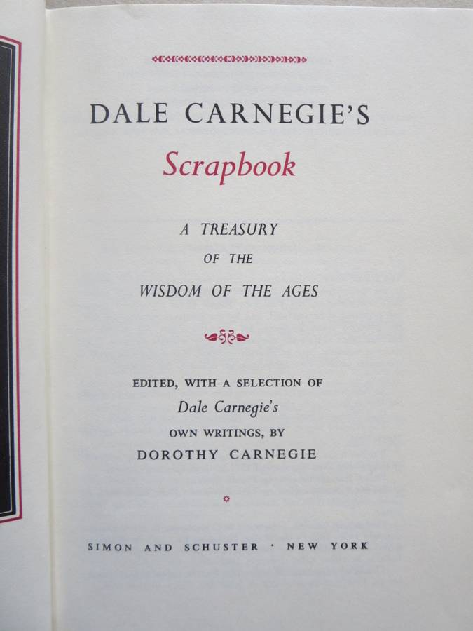 DALE CARNEGIE`S SCRAPBOOK A Treasury of the Wisdom of the Ages  by Dorothy Carnegie