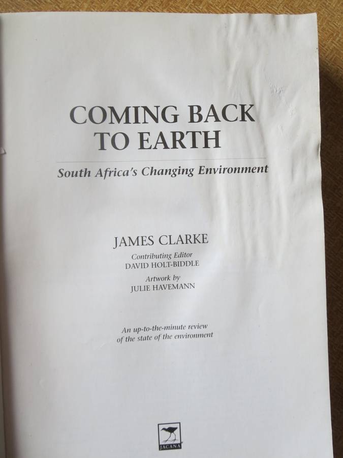 COMING BACK TO EARTH  South Africa`s changing environment  by James Clarke