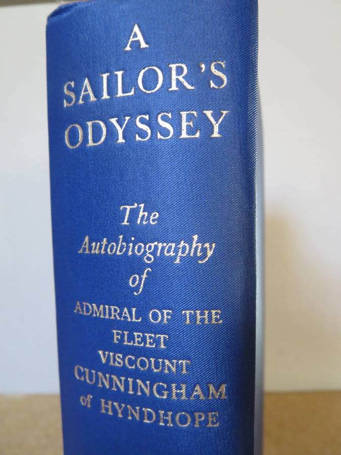 A SAILOR`S ODYSSEY.  The autobiography of Admiral of the Fleet VISCOUNT CUNNINGHAM of HYNDHOPE.