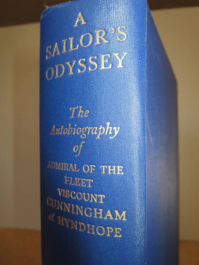 A SAILOR`S ODYSSEY.  The autobiography of Admiral of the Fleet VISCOUNT CUNNINGHAM of HYNDHOPE.