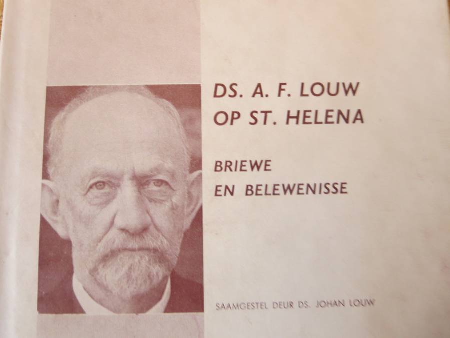 DS. A.F. LOUW OP ST. HELENA. Briewe en belewenisse. Saamgestel deur Ds. Johan Louw.  (P)