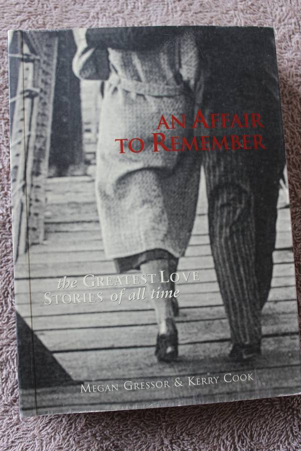 AN AFFAIR TO REMEMBER. The greatest love stories of all time. Megan Gressor & Kerry Cook.