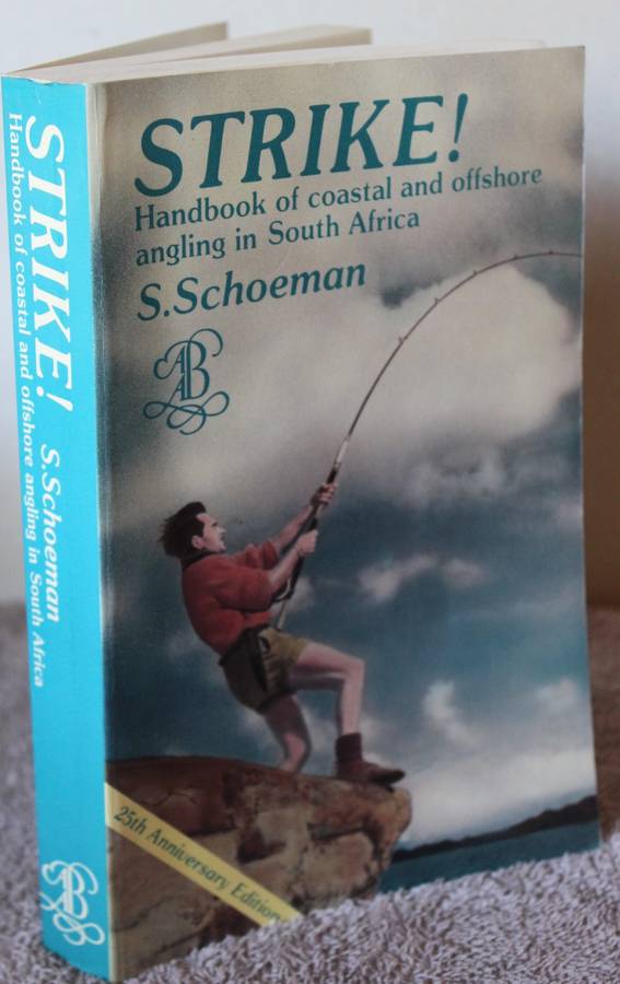 STRIKE! Handbook of coastal and offshore angling in S.A. (25th Anniversary edition) S. Schoeman. (W)