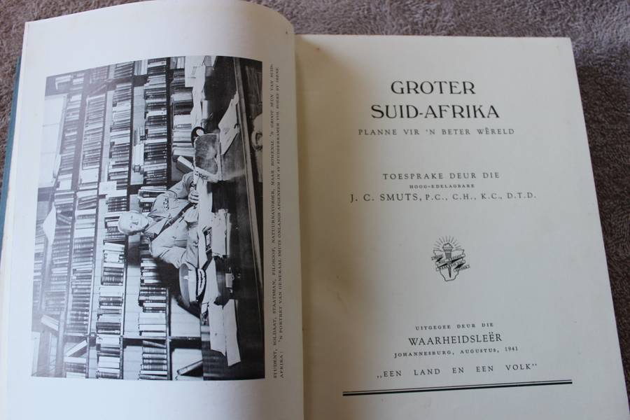 GROTER SUID-AFRIKA - PLANNE VIR N BETER WERELD. Toesprake deur die Hoog-edelagbare J. C. Smuts