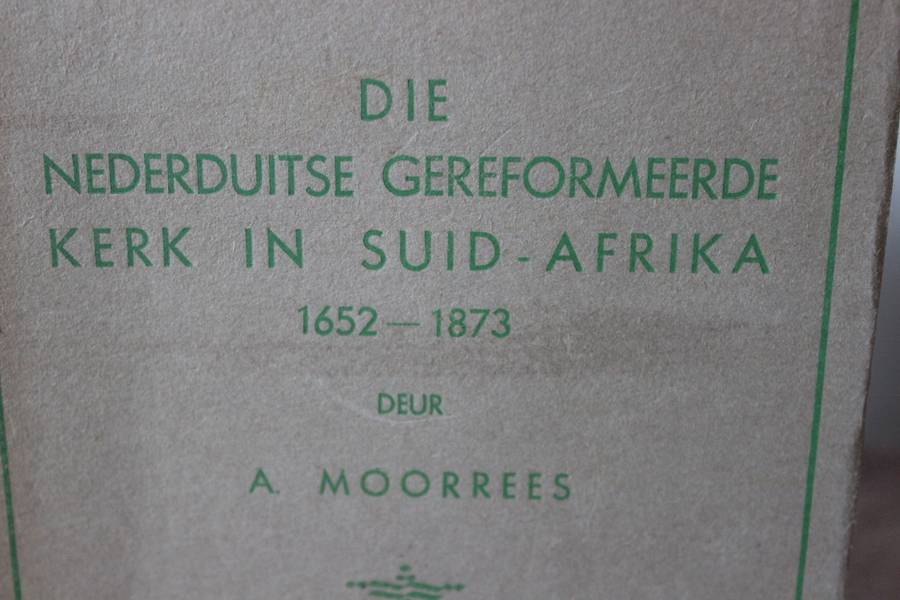 DIE NEDERDUITSE GEREFORMEERDE KERK IN SUID-AFRIKA 1652-1873 deur A. Moorrees.  (P)