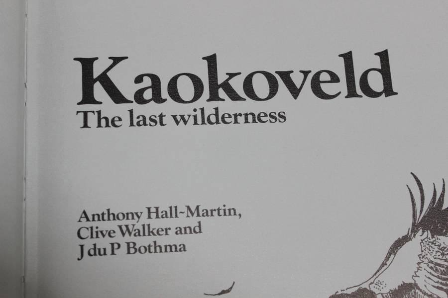 KAOKOVELD. The last wilderness. Anthony Hall-Martin, Clive Walker & J. du P Bothma.   (W)